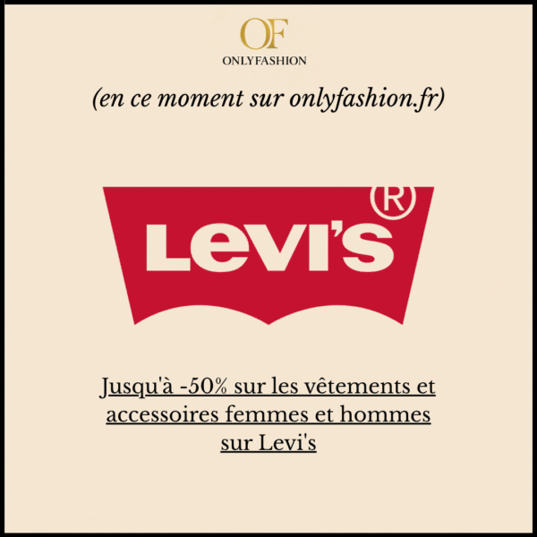Jusqu'à -50% sur les vêtements et accessoires femmes et hommes sur Levi's